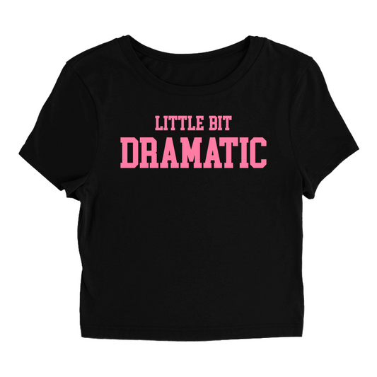 Dramatic - Baby Tee