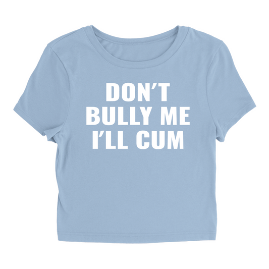 Don't Bully Me - Baby Tee